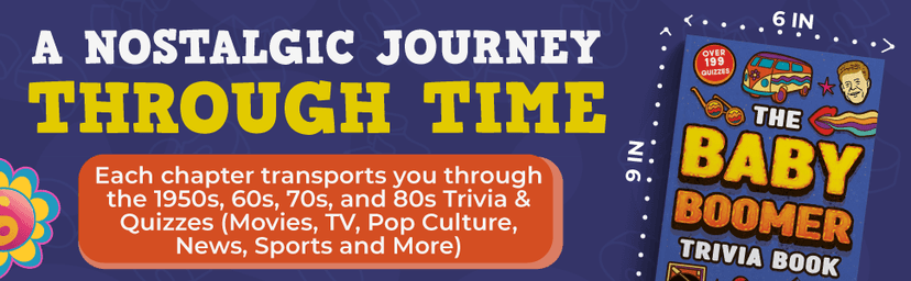 The Baby Boomer Trivia Book: Take A Fun Walk Down Memory Lane With The 1950s, 1960s, 1970s and 1980s Trivia & Quizzes (Movies, TV, Pop Culture, News, Sports and More)