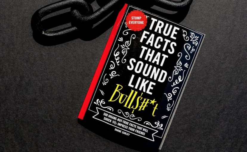Shane Carley True Facts That Sound Like Bull$#*t: 500 Insane-But-True Facts That Will Shock and Impress Your Friends (1) (Mind-Blowing True Facts)