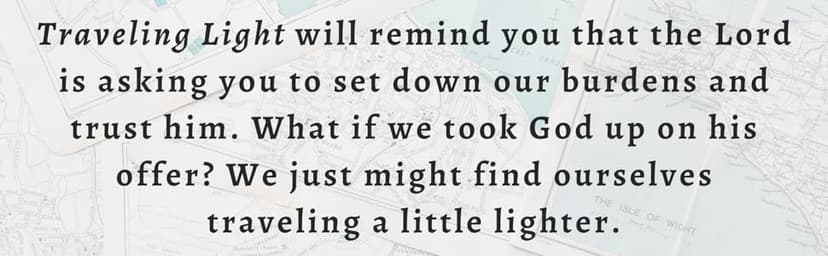 Traveling Light Deluxe Edition: Releasing the Burdens You Were Never Intended to Bear