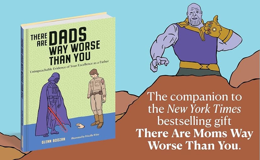 There Are Moms Way Worse Than You: Irrefutable Proof That You Are Indeed a Fantastic Parent