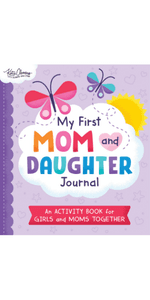 My First Mom and Daughter Journal: An activity book for girls and moms together