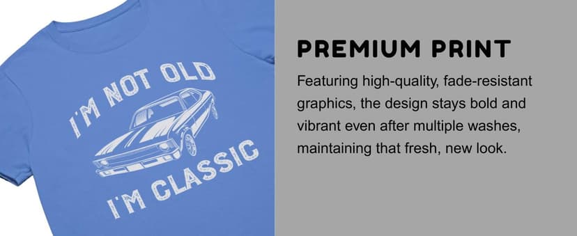 I'm Not Old I'm Classic Funny Car Graphic T-Shirt for Mens Womens Short Sleeve T Shirt