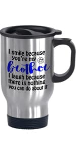 I Smile Because You're My Brother-in-law - Funny Travel Mug 14oz Coffee Mugs Cool Unique Birthday or Christmas Gifts for Brother In Law