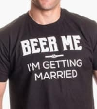 Beer Me, I'm Getting Married/Groom Groomsmen Funny Bachelor Party Joke Wedding T-Shirt