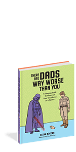 There Are Moms Way Worse Than You: Irrefutable Proof That You Are Indeed a Fantastic Parent